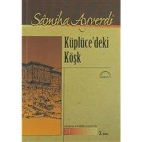 Küplücedeki Köşk - Samiha Ayverdi
