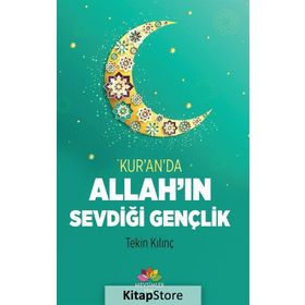 Kur an da Allah ın Sevdiği Gençlik - Tekin Kılınç