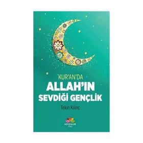 Kur an da Allah ın Sevdiği Gençlik - Tekin Kılınç