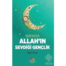 Kur an da Allah ın Sevdiği Gençlik - Tekin Kılınç