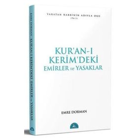 KUR ÂN-I KERÎM DEKI TEMEL EMIRLER VE YASAKLAR - EMRE DORMAN