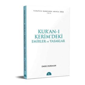 KUR ÂN-I KERÎM DEKI TEMEL EMIRLER VE YASAKLAR - EMRE DORMAN