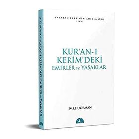 KUR ÂN-I KERÎM DEKI TEMEL EMIRLER VE YASAKLAR - EMRE DORMAN
