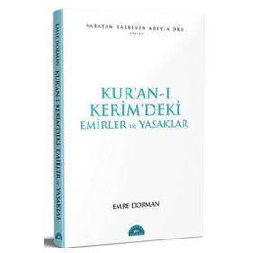 KUR ÂN-I KERÎM DEKI TEMEL EMIRLER VE YASAKLAR - EMRE DORMAN