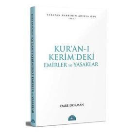 KUR ÂN-I KERÎM DEKI TEMEL EMIRLER VE YASAKLAR - EMRE DORMAN