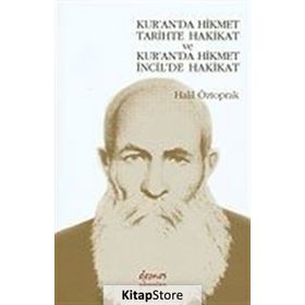KUR'A'DA HIKMET TARIHTE HAKIKAT VE KUR'AN 'DA HIKMET İCİL'DE HAKIKAT - HALIL ÖZTOPRAK