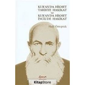 KUR'A'DA HIKMET TARIHTE HAKIKAT VE KUR'AN 'DA HIKMET İCİL'DE HAKIKAT - HALIL ÖZTOPRAK