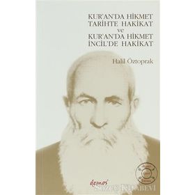 KUR'A'DA HIKMET TARIHTE HAKIKAT VE KUR'AN 'DA HIKMET İCİL'DE HAKIKAT - HALIL ÖZTOPRAK