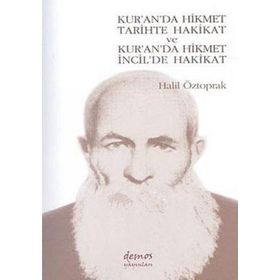 KUR'A'DA HIKMET TARIHTE HAKIKAT VE KUR'AN 'DA HIKMET İCİL'DE HAKIKAT - HALIL ÖZTOPRAK