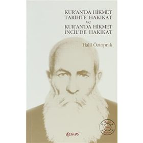 KUR'A'DA HIKMET TARIHTE HAKIKAT VE KUR'AN 'DA HIKMET İCİL'DE HAKIKAT - HALIL ÖZTOPRAK