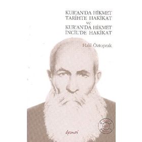 KUR'A'DA HIKMET TARIHTE HAKIKAT VE KUR'AN 'DA HIKMET İCİL'DE HAKIKAT - HALIL ÖZTOPRAK