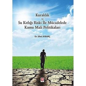 Kuraklık ve Su Kıtlığı Riski ile Mücadelede Kamu Mali Politikaları - Sibel Aybrç