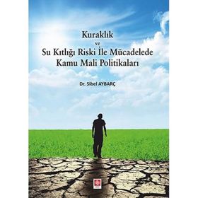 Kuraklık ve Su Kıtlığı Riski ile Mücadelede Kamu Mali Politikaları - Sibel Aybrç