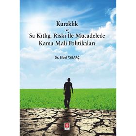 Kuraklık ve Su Kıtlığı Riski ile Mücadelede Kamu Mali Politikaları - Sibel Aybrç