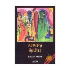KURALDIŞI ÖYKÜLER - ERCAN AKBAY