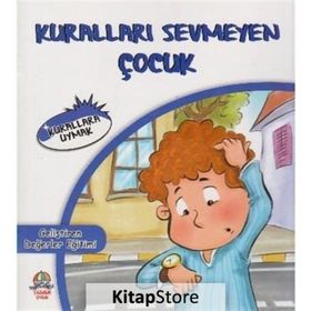 Kuralları Sevmeyen Çocuk - Kurallara Uymak - Mahmut Yılmaz