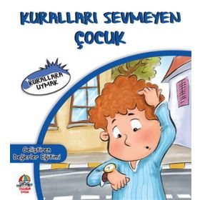 Kuralları Sevmeyen Çocuk - Kurallara Uymak - Mahmut Yılmaz