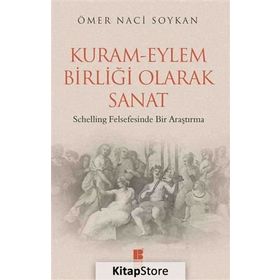 Kuram-Eylem Birliği Olarak Sanat - Ömer Naci Soykan