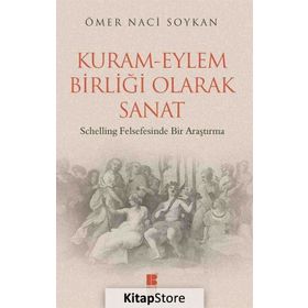 Kuram-Eylem Birliği Olarak Sanat - Ömer Naci Soykan