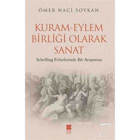 Kuram-Eylem Birliği Olarak Sanat - Ömer Naci Soykan