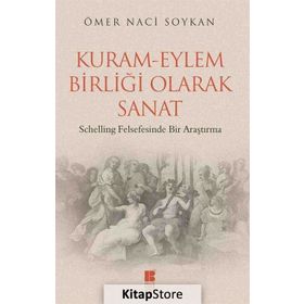 Kuram-Eylem Birliği Olarak Sanat - Ömer Naci Soykan