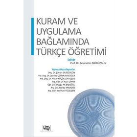 Kuram ve Uygulama Bağlamında Türkçe Öğretimi - Selahattin Dilidüzgün