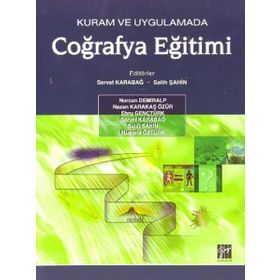 KURAM VE UYGULAMADA COĞRAFYA EĞITIMI - SERVET KARABAĞ;SALIH ŞAHIN
