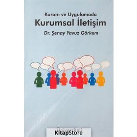 Kuram ve Uygulamada Kurumsal İletişim - Şenay Yavuz Görkem
