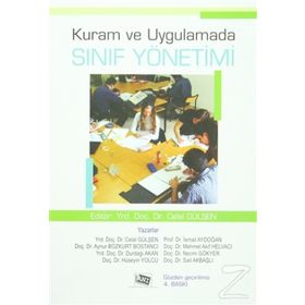 Kuram ve Uygulamada Sınıf Yönetimi - Celal Gülşen Aynur Bozkurt Bostancı Durdağı Akan Hüseyin Yolcu İsmail Aydoğan Mehmet Akif Helvacı Necmi Gökyer Sait Akbaşlı