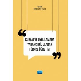 Kuram ve Uygulamada Yabancı Dil Olarak Türkçe Öğretimi Nobel Akademik Yayıncılık