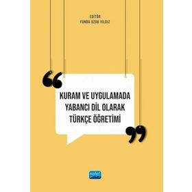 Kuram ve Uygulamada Yabancı Dil Olarak Türkçe Öğretimi Nobel Akademik Yayıncılık