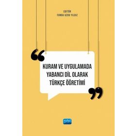 Kuram ve Uygulamada Yabancı Dil Olarak Türkçe Öğretimi Nobel Akademik Yayıncılık