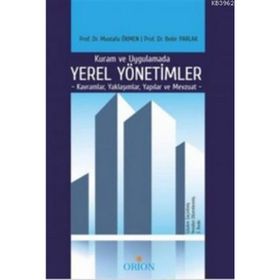 KURAM VE UYGULAMADA YEREL YÖNETIMLER - MUSTAFA ÖKMEN;BEKIR PARLAK