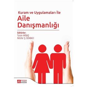 Kuram ve Uygulamaları ile Aile Danışmanlığı - Pegem Akademi Yayıncılık