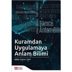 Kuramdan Uygulamaya Anlam Bilimi - Pegem Yayınları