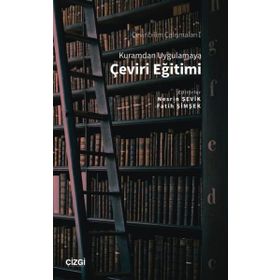 Kuramdan Uygulamaya Çeviri Eğitimi - Çizgi Kitabevi Yayınları