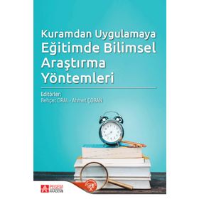 Kuramdan Uygulamaya Eğitimde Bilimsel Araştırma Yöntemleri - Pegem Akademi Yayıncılık