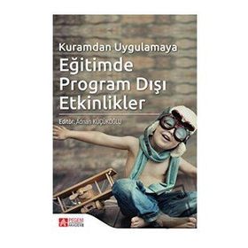 Kuramdan Uygulamaya Eğitimde Program Dışı Etkinlikler - Pegem Akademi Yayıncılık