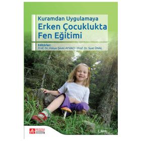 Kuramdan Uygulamaya Erken Çocuklukta Fen Eğitimi - Pegem Akademi Yayıncılık