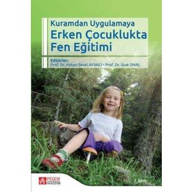 Kuramdan Uygulamaya Erken Çocuklukta Fen Eğitimi - Pegem Akademi Yayıncılık