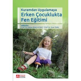 Kuramdan Uygulamaya Erken Çocuklukta Fen Eğitimi - Pegem Akademi Yayıncılık
