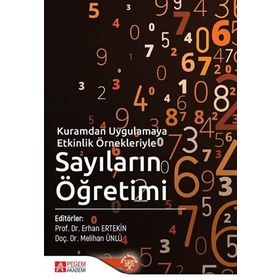 Kuramdan Uygulamaya Etkinlik Örnekleriyle Sayıların Öğretimi - Pegem Akademi Yayıncılık