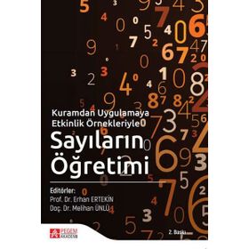 Kuramdan Uygulamaya Etkinlik Örnekleriyle Sayıların Öğretimi - Pegem Akademi Yayıncılık