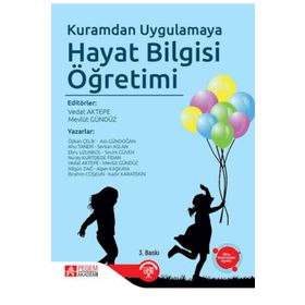 Kuramdan Uygulamaya Hayat Bilgisi Öğretimi - Pegem Akademi Yayıncılık
