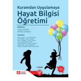 Kuramdan Uygulamaya Hayat Bilgisi Öğretimi - Pegem Akademi Yayıncılık