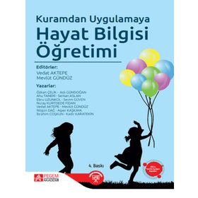 Kuramdan Uygulamaya Hayat Bilgisi Öğretimi - Pegem Akademi Yayıncılık