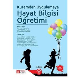 Kuramdan Uygulamaya Hayat Bilgisi Öğretimi - Pegem Akademi Yayıncılık