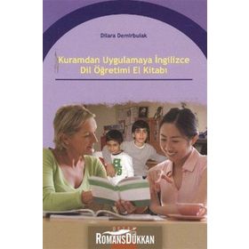 KURAMDAN UYGULAMAYA İNGİLİZCE DIL ÖĞRETİMİ EL KİTABI - DILARA DEMIRBULAK