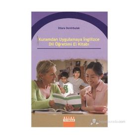 KURAMDAN UYGULAMAYA İNGİLİZCE DIL ÖĞRETİMİ EL KİTABI - DILARA DEMIRBULAK