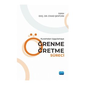 Kuramdan Uygulamaya Öğrenme Öğretme Süreci Nobel Akademik Yayıncılık